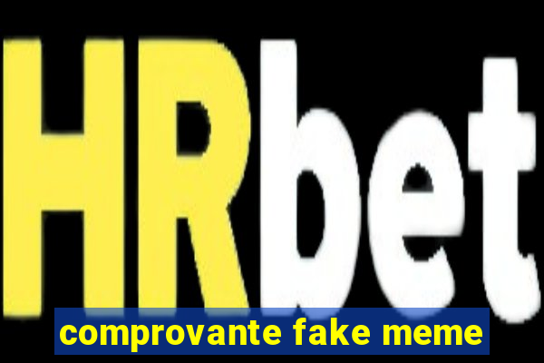 comprovante fake meme